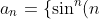 a_n = \{\sin^n(n) \}